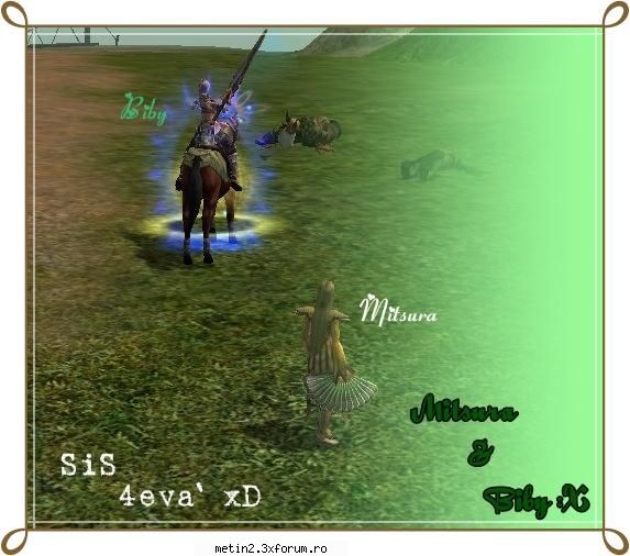 Mitsura :X (Shaman,Metin2UK) - aici e cu cea mai buna prietena a mea ,Biby :X - Despre caracterul tau