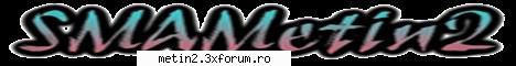 SMAMetin2-PVP-PLAY - Nume Server: SMAMetin2 Status Server: Server - Despre Metin 2