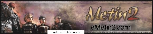 [Server]eMetin2 dedicat - Nume Server: Europe Metin2 Server Status: ON MC - Despre Metin 2