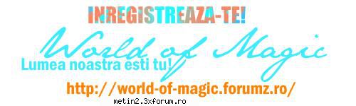 http://world-of-magic.forumz.ro/ - Hei, arunca o privire aici suntem la inceput si - Traverna